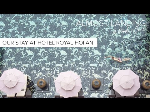 Our Stay At Hotel Royal Hoi An Mgallery Collection