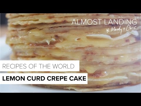 How To Make A Lemon Curd Crepe Cake | Recipes Of The World