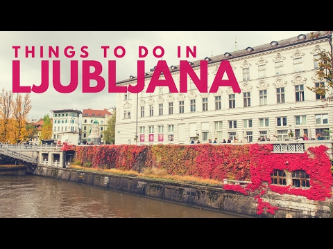 Our Favourite Things To Do In Ljubljana, Slovenia